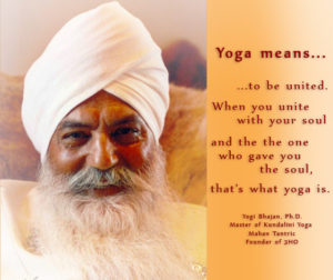 yoga bhajan quote over yoga: yoga means to be united. When you unite with your soul and the one who gave you the soul, that's what yoga is